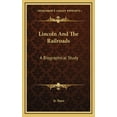 thumbnail image 1 of Lincoln And The Railroads: A Biographical Study (Hardcover), 1 of 1