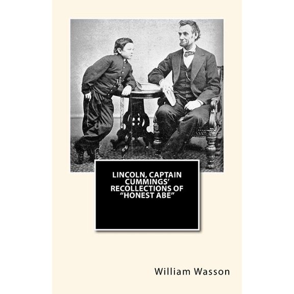 Lincoln, Captain Cummings' Recollections of "Honest Abe" (Paperback)