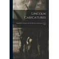thumbnail image 1 of Lincoln Caricatures : During His Campaign, After His Election and During the Civil War (Paperback), 1 of 1