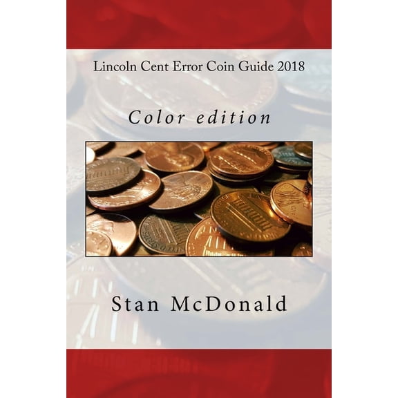 Lincoln Cent Error Coin Guide 2018: Color edition, (Paperback)