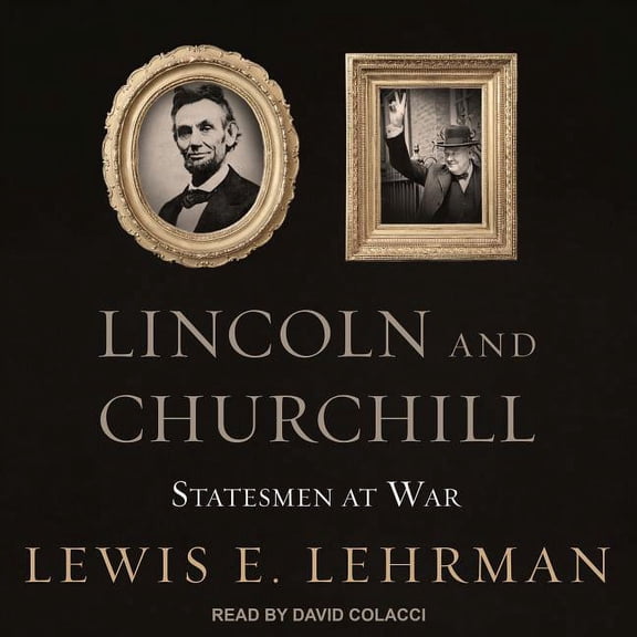 Lincoln & Churchill: Statesmen at War (Audiobook)