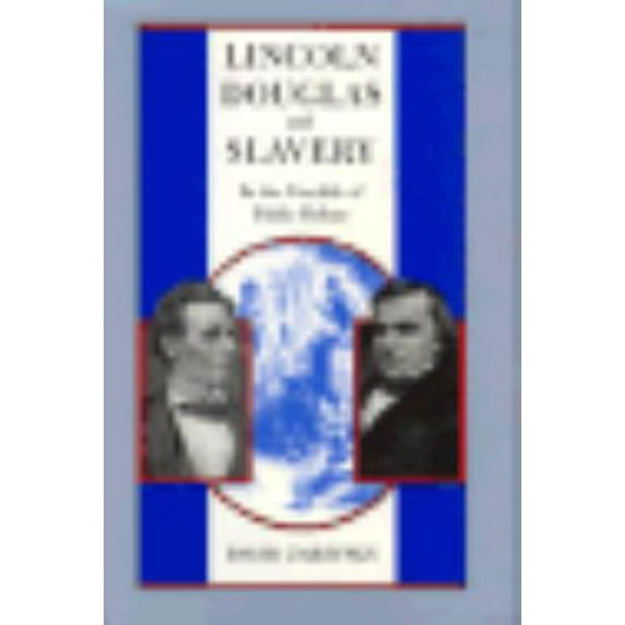 Pre-Owned Lincoln, Douglas, and Slavery: In the Crucible of Public Debate (Hardcover) 0226978753 9780226978758