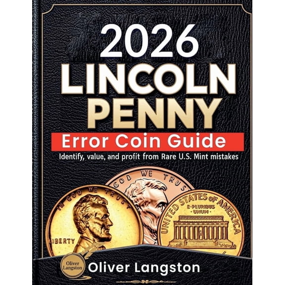 Lincoln Penny Error Coin Guide: Identify, Value, and Profit from Rare U.S. Mint Mistakes, (Paperback)