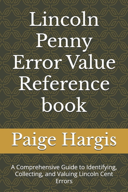 Lincoln Penny Error Value Reference book: A Comprehensive Guide to ...