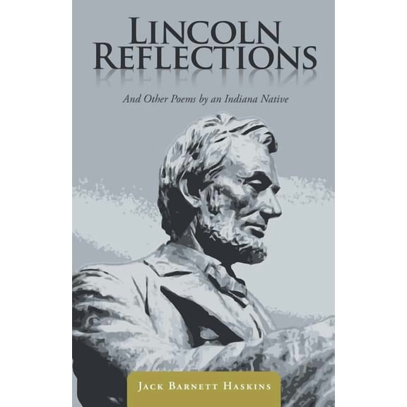 Lincoln Reflections : And Other Poems by an Indiana Native
