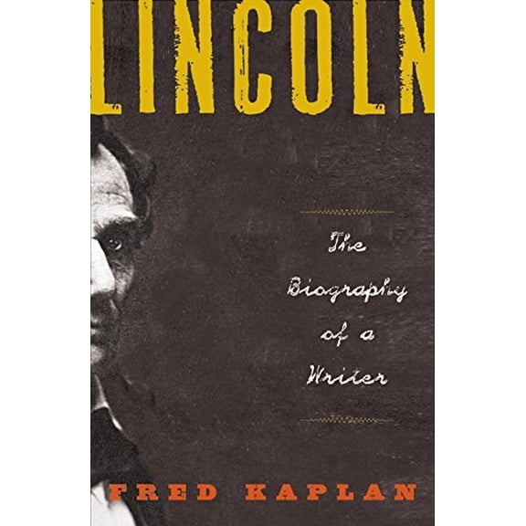 Pre-Owned Lincoln: The Biography of a Writer (Hardcover) by Mr. Fred Kaplan