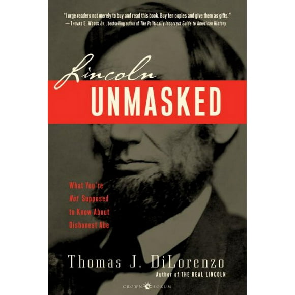 Lincoln Unmasked: What You're Not Supposed to Know About Dishonest Abe (Paperback)