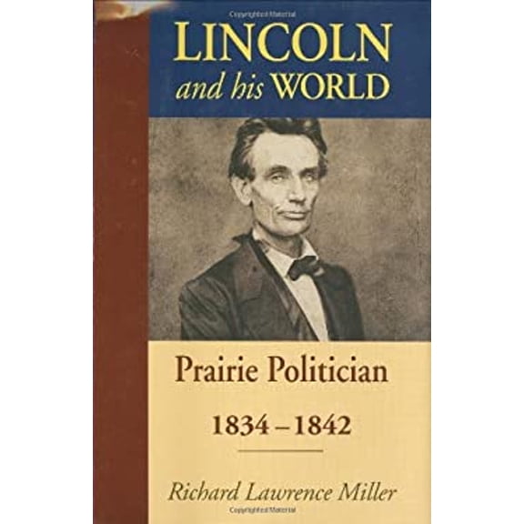 Pre-Owned Lincoln And His World: Prairie Politician, 1834-1842 (Hardcover) 0811703924 9780811703925