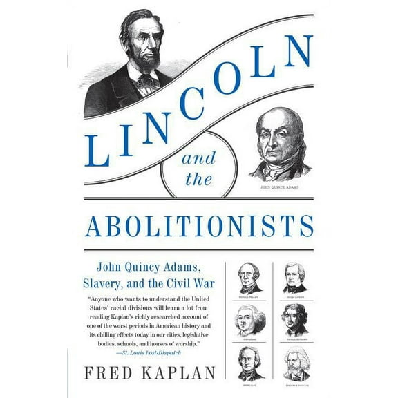 Lincoln and the Abolitionists: John Quincy Adams, Slavery, and the Civil War, (Paperback)