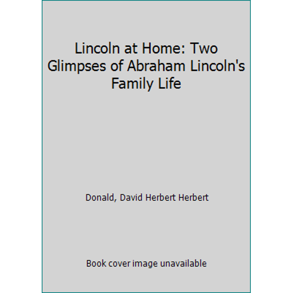 Pre-Owned Lincoln at Home: Two Glimpses of Abraham Lincoln's Family Life (Paperback) 0743211421 9780743211420