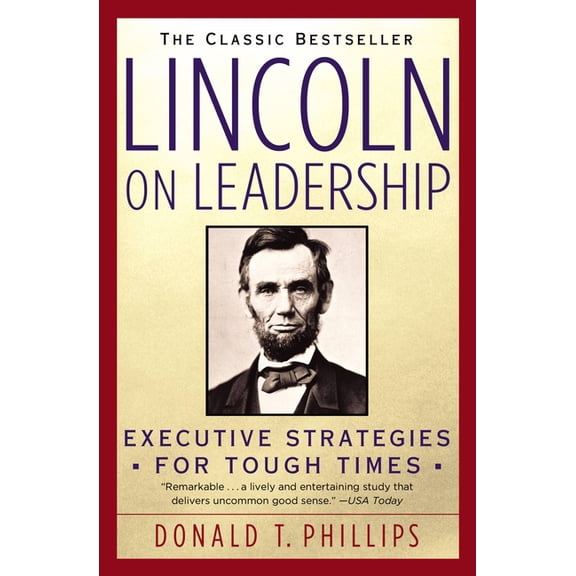 Lincoln on Leadership: Executive Strategies for Tough Times