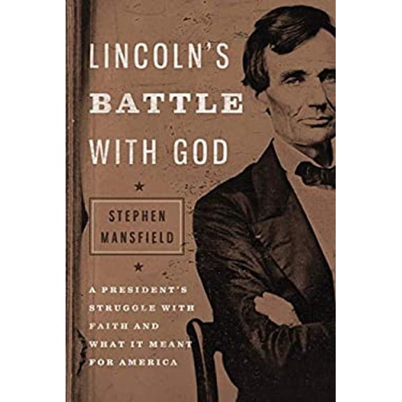 Pre-Owned Lincoln's Battle with God: A President's Struggle with Faith and What It Meant for America (Hardcover) 1595553096 9781595553096