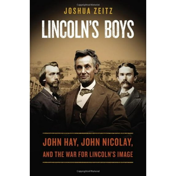 Pre-Owned Lincoln's Boys: John Hay, John Nicolay, and the War for Lincoln's Image Paperback