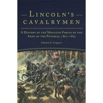 Lincoln's Cavalrymen : A History of the Mounted Forces of the Army of the Potomac, 1861–1865 (Paperback)