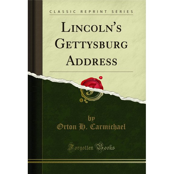 Lincoln's Gettysburg Address (Classic Reprint)
