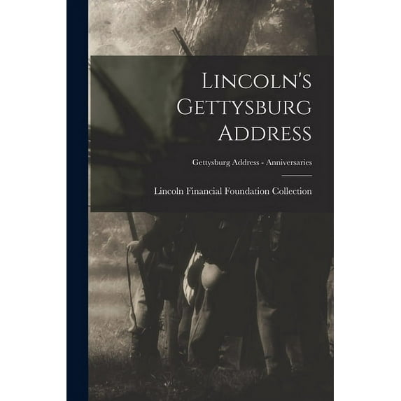 Lincoln's Gettysburg Address; Gettysburg Address - Anniversaries, (Paperback)