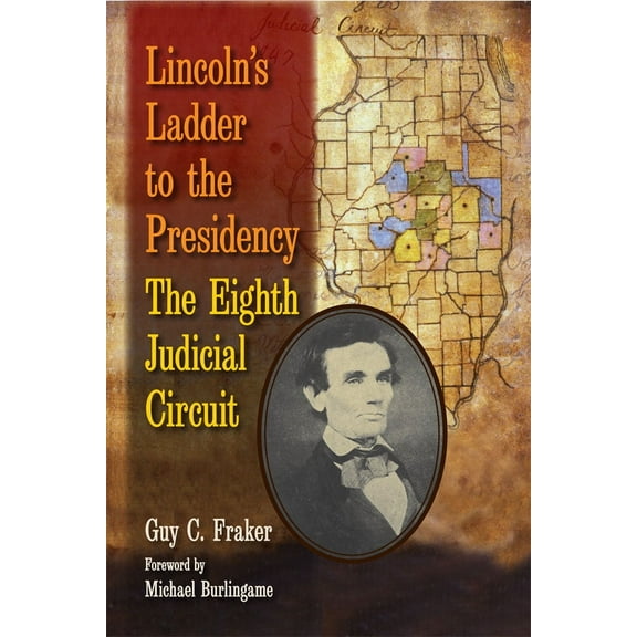 Lincoln's Ladder to the Presidency : The Eighth Judicial Circuit (Hardcover)