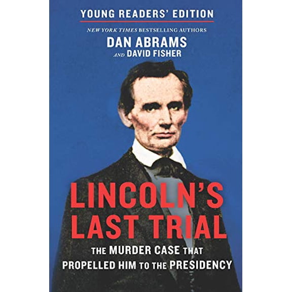 Pre-Owned Lincoln's Last Trial Young Readers' Edition: The Murder Case That Propelled Him to the Presidency (Hardcover) 1335917853 9781335917850
