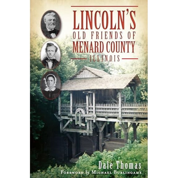 Pre-Owned Lincoln's Old Friends of Menard County, Illinois (Paperback) 160949797X 9781609497972