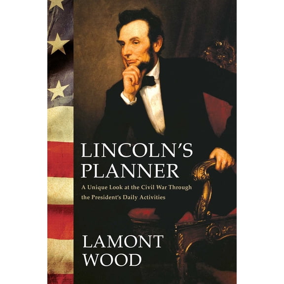 Lincoln's Planner : A Unique Look at the Civil War Through the President's Daily Activities (Paperback)