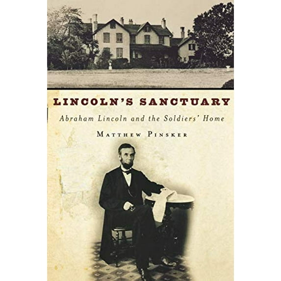 Pre-Owned Lincoln's Sanctuary: Abraham Lincoln and the Soldiers' Home (Paperback) 0195179854 9780195179859