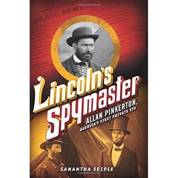 Pre-Owned Lincoln's Spymaster: Allan Pinkerton, America's First Private Eye (Hardcover 9780545708975) by Samantha Seiple