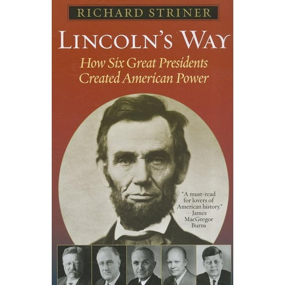 Lincoln's Way: How Six Great Presidents Created American Power, (Paperback)