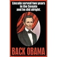 thumbnail image 1 of Lincoln served two years in the Senate and he did alright.  Back Obama Poster Print by Wilbur Pierce (18 x 24), 1 of 1