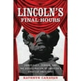 thumbnail image 1 of Pre-Owned Lincoln's Final Hours: Conspiracy, Terror, and the Assassination of America's Greatest President (Hardcover) 081316608X 9780813166087, 1 of 1