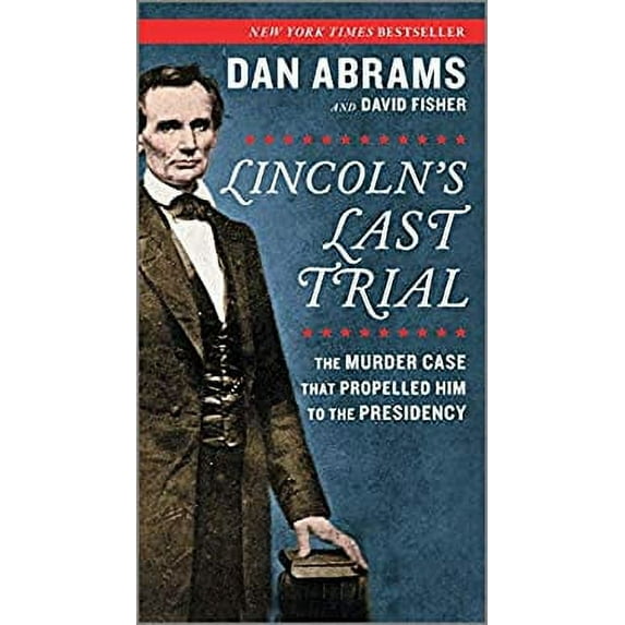 Pre-Owned Lincoln's Last Trial: The Murder Case That Propelled Him to the Presidency (Mass Market Paperback) 1335015620 9781335015624