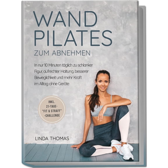 Thomas, L Express Wandpilates zum Abnehmen: In nur 10 Minuten tglich zu schlanker (Paperback)