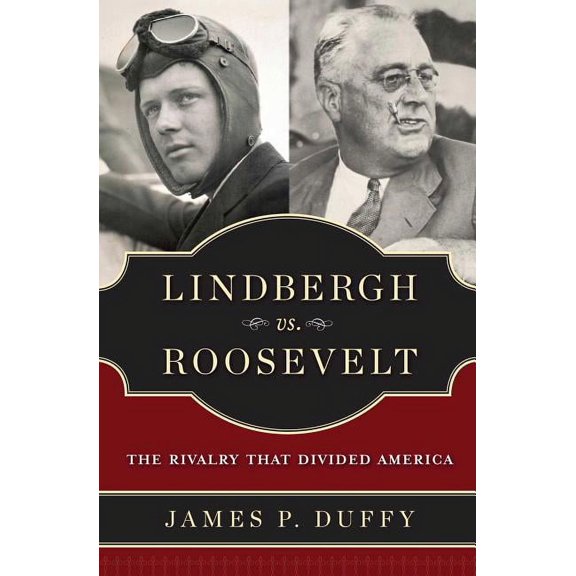 Lindbergh vs. Roosevelt : The Rivalry That Divided America (Hardcover)