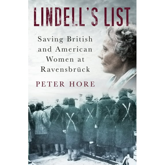 Lindell's List : Saving British and American Women at Ravensbrück (Hardcover)