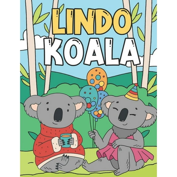 Lindo Koala: Libro para Colorear para Niños 3-9 Años - Divertidos y Adorables Koalas para Colorear (Paperback)