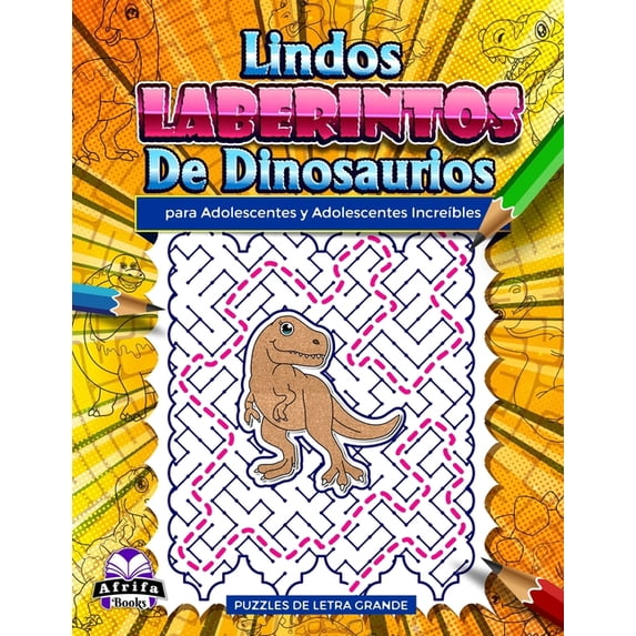 Lindos laberintos de dinosaurios para adolescentes y adolescentes increÃbles: Rompecabezas divertidos y sorprendentes pa, (Paperback)