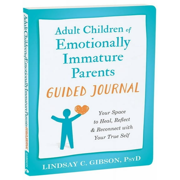 Adult Children of Emotionally Immature Parents Guided Journal: Your Space to Heal, Reflect, and Reconnect with Your True Self (Paperback)
