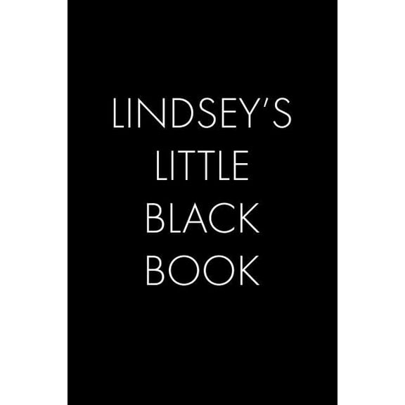 Lindsey's Little Black Book : The Perfect Dating Companion for a Handsome Man Named Lindsey. A secret place for names, phone numbers, and addresses. (Paperback)