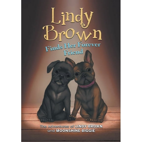 Lindy Brown and Moonshine Biggie Lindy Brown Finds Her Forever Friend: The Adventures of Lindy Brown and Moonshine Biggie, Book 1, (Paperback)