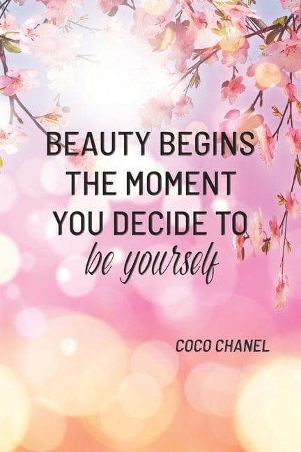 Coco Chanel Quote Beauty begins in the moment you decide to be yourself