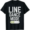 thumbnail image 1 of Line Dance Mode On Line Dancing T-Shirt, 1 of 4