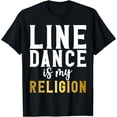 thumbnail image 1 of Line Dance is my Religion Line Dancing T-Shirt, 1 of 4