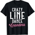 thumbnail image 1 of Line Dancing Crazy Line Dance Grandma T-Shirt, 1 of 4