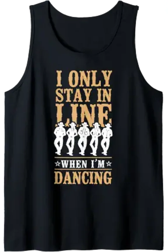 Line Dancing Dance Teacher I Only Stay In Line When Im Tank Top Size S-3XL