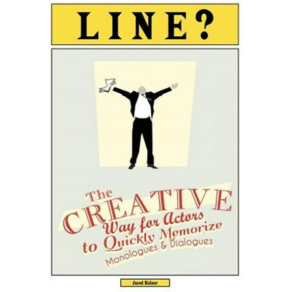 Line?: The Creative Way for Actors to Quickly Memorize Monologues and Dialogues