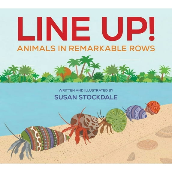 Line Up!: Animals in Remarkable Rows, (Hardcover)