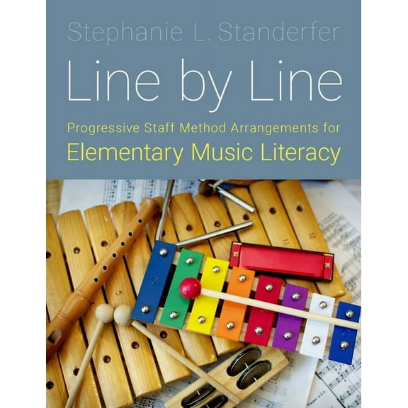 Line by Line: Progressive Staff Method Arrangements for Elementary Music Literacy, (Paperback)