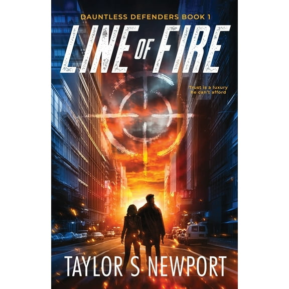 Dauntless Defenders Line of Fire, Book 1, (Paperback)