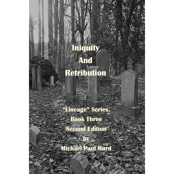 Lineage Iniquity and Retribution: Lineage Series, Book Three, Book 3, (Paperback)