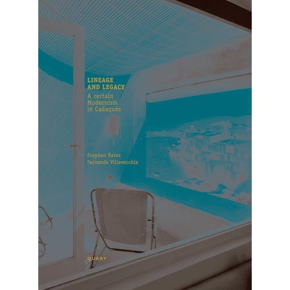 Lineage and Legacy : A Certain Modernism in Cadaqus (Hardcover)