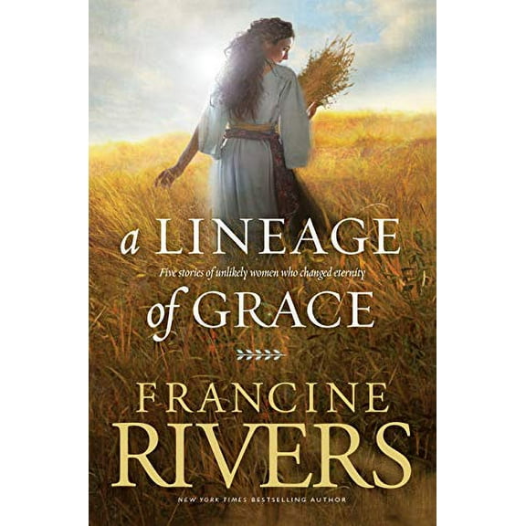 Pre-Owned Lineage of Grace, A: Five Stories of Unlikely Women Who Changed Eternity Paperback